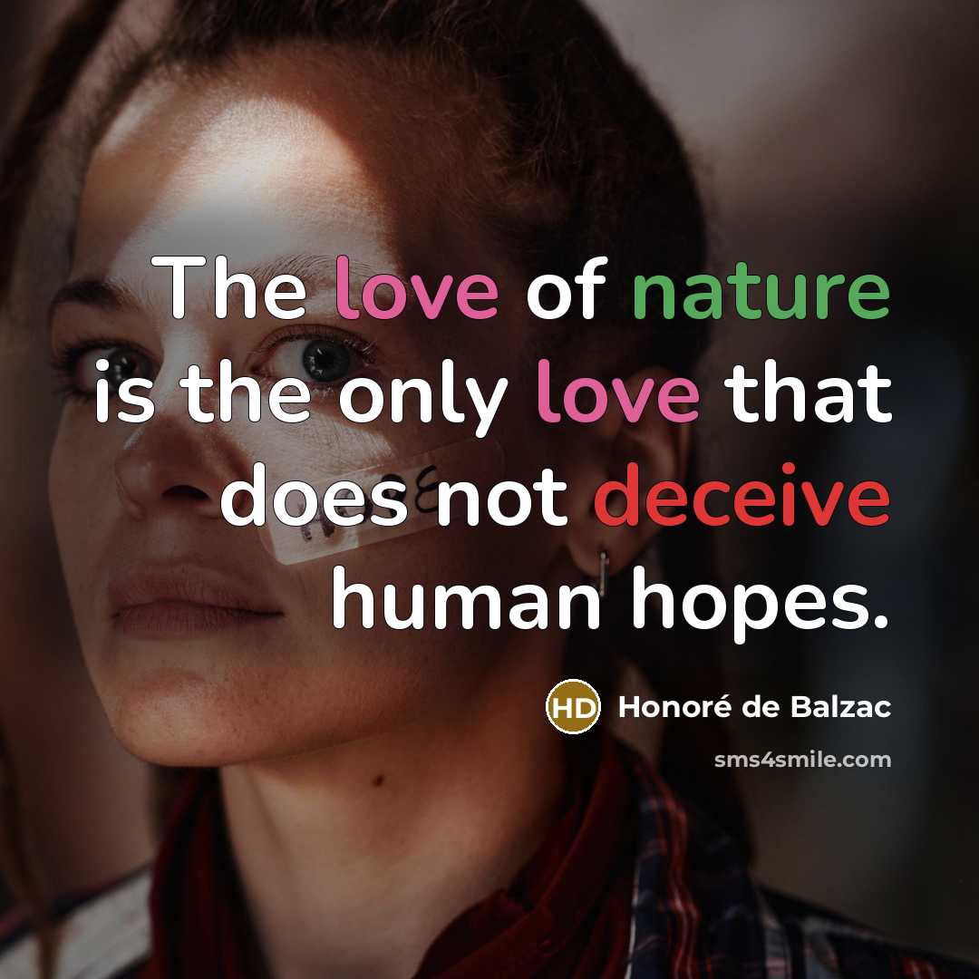 “The love of nature is the only love that does…” quote by Honore de Balzac
