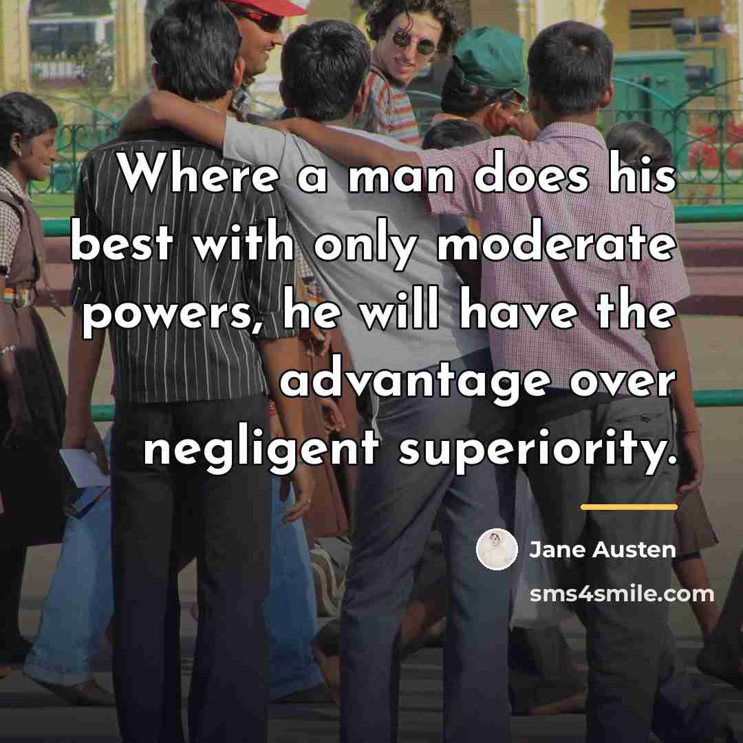“Where a man does his best with only moderate powers,…” quote by Jane Austen