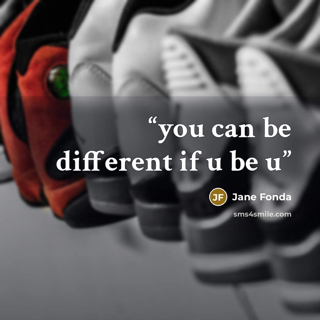 “you can be different if u be u” quote by jane fonda