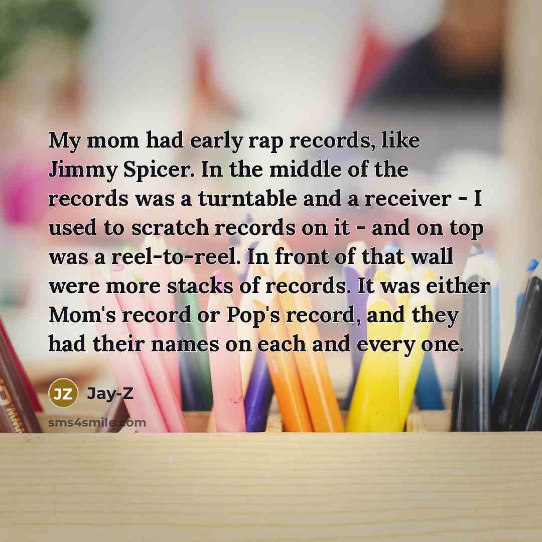 “My mom had early rap records, like Jimmy Spicer. In…” quote by Jay-Z