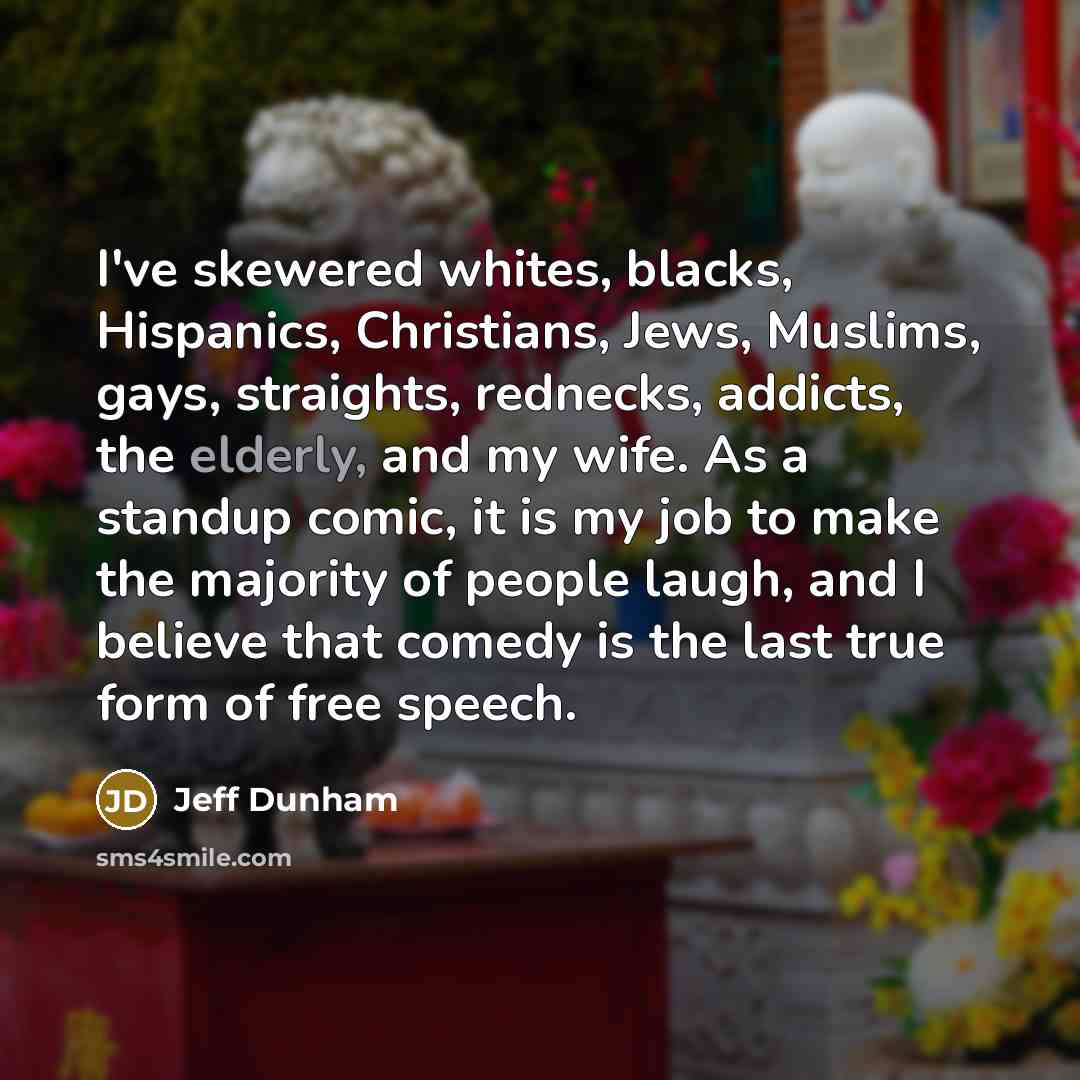 “I've skewered whites, blacks, Hispanics, Christians, Jews, Muslims, gays, straights,…” quote by Jeff Dunham