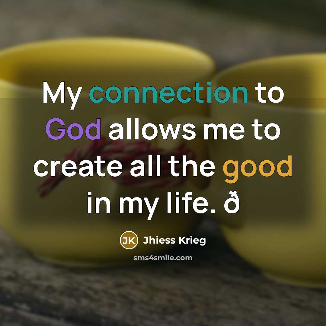 “My connection to God allows me to create all the…” quote by Jhiess Krieg