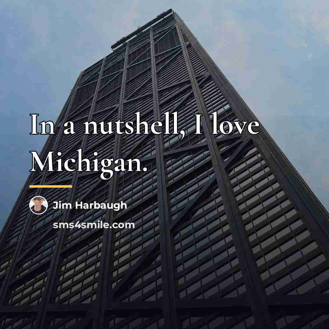 “In a nutshell, I love Michigan.…” quote by Jim Harbaugh