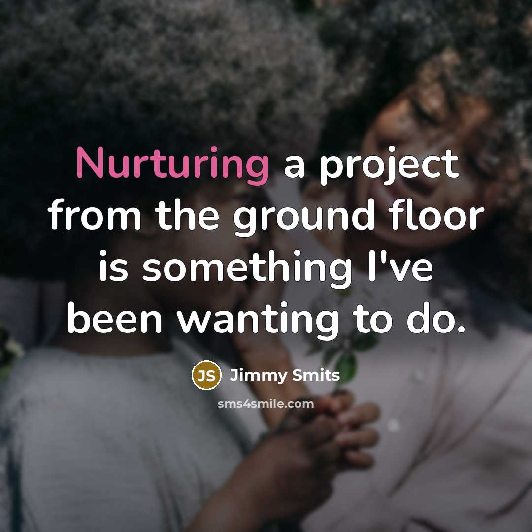 “Nurturing a project from the ground floor is something I've…” quote by Jimmy Smits