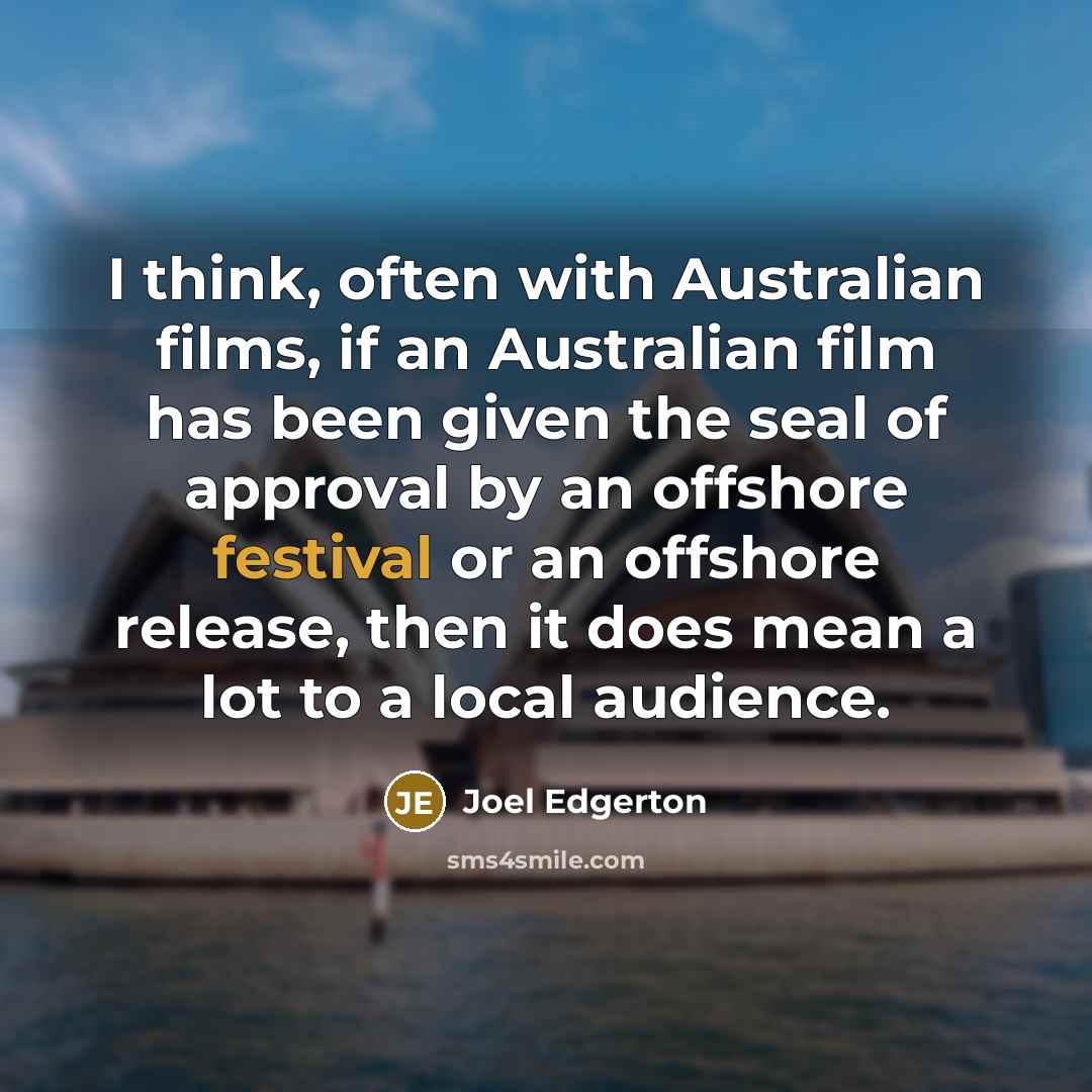 “I think, often with Australian films, if an Australian film…” quote by Joel Edgerton