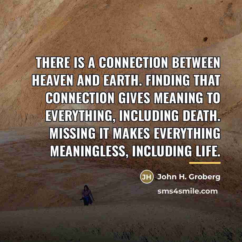 “There is a connection between heaven and earth. Finding that…” quote by John H. Groberg