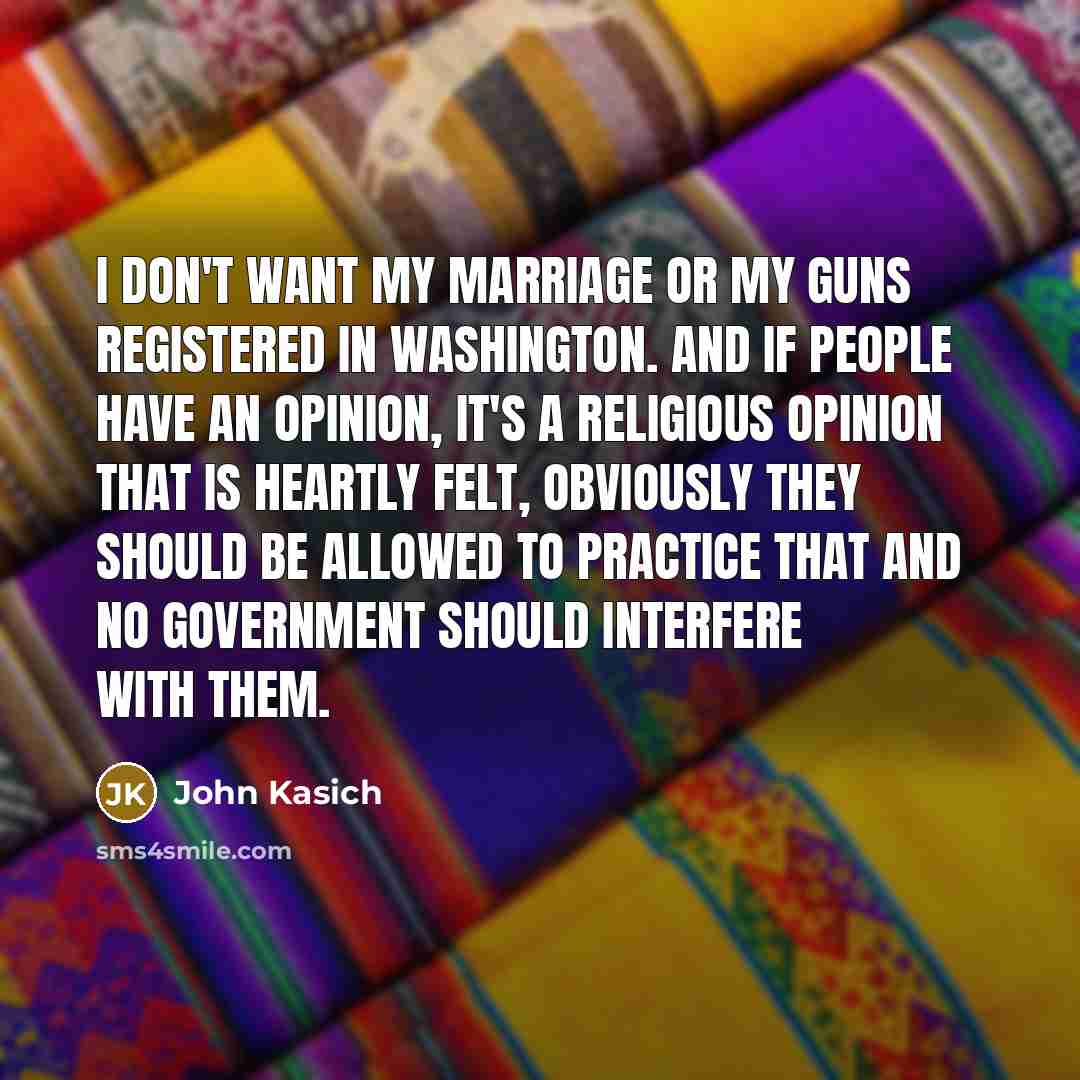 “I don't want my marriage or my guns registered in…” quote by John Kasich