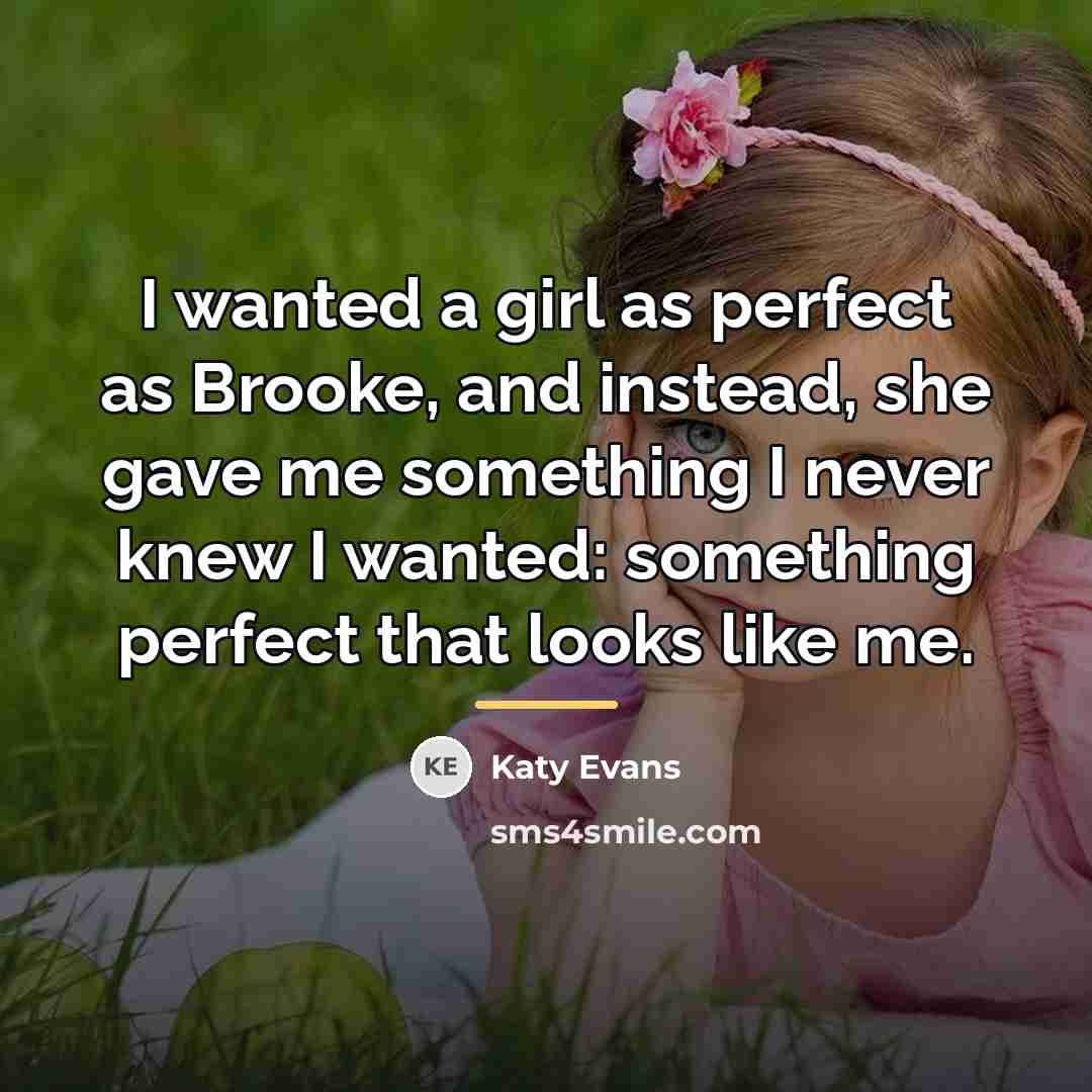 “I wanted a girl as perfect as Brooke, and instead,…” quote by Katy Evans