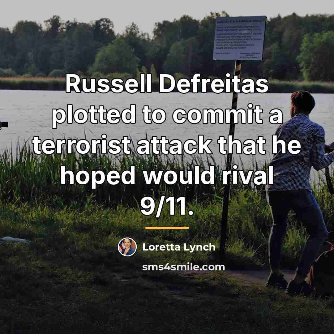 “Russell Defreitas plotted to commit a terrorist attack that he…” quote by Loretta Lynch