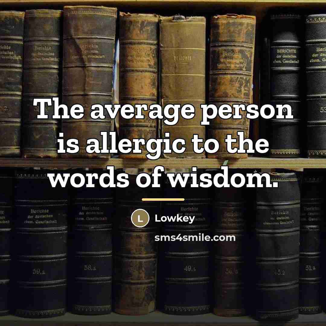 “The average person is allergic to the words of wisdom.…” quote by Lowkey