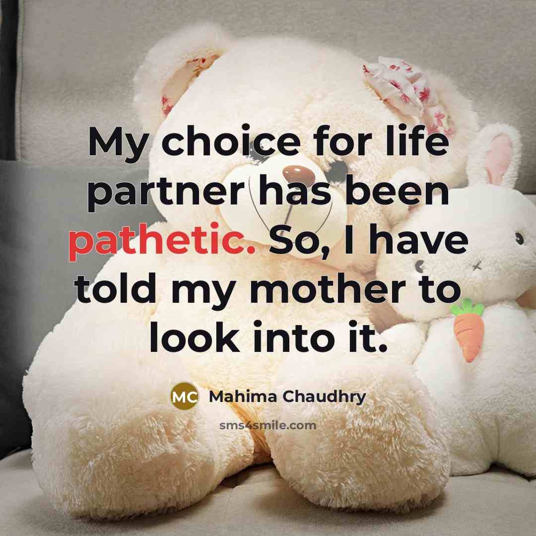 “My choice for life partner has been pathetic. So, I…” quote by Mahima Chaudhry