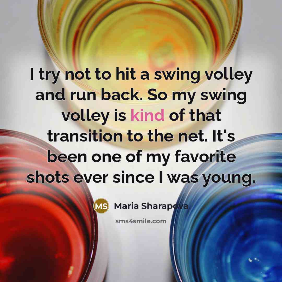 “I try not to hit a swing volley and run…” quote by Maria Sharapova