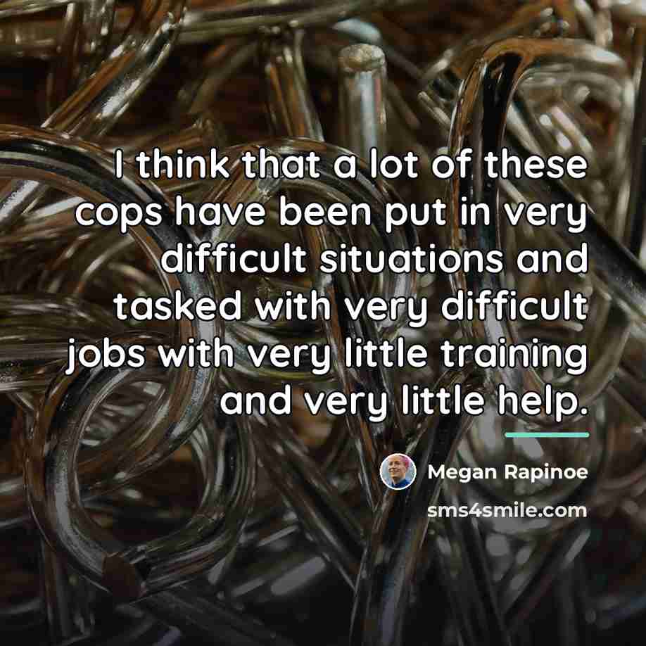 “I think that a lot of these cops have been…” quote by Megan Rapinoe