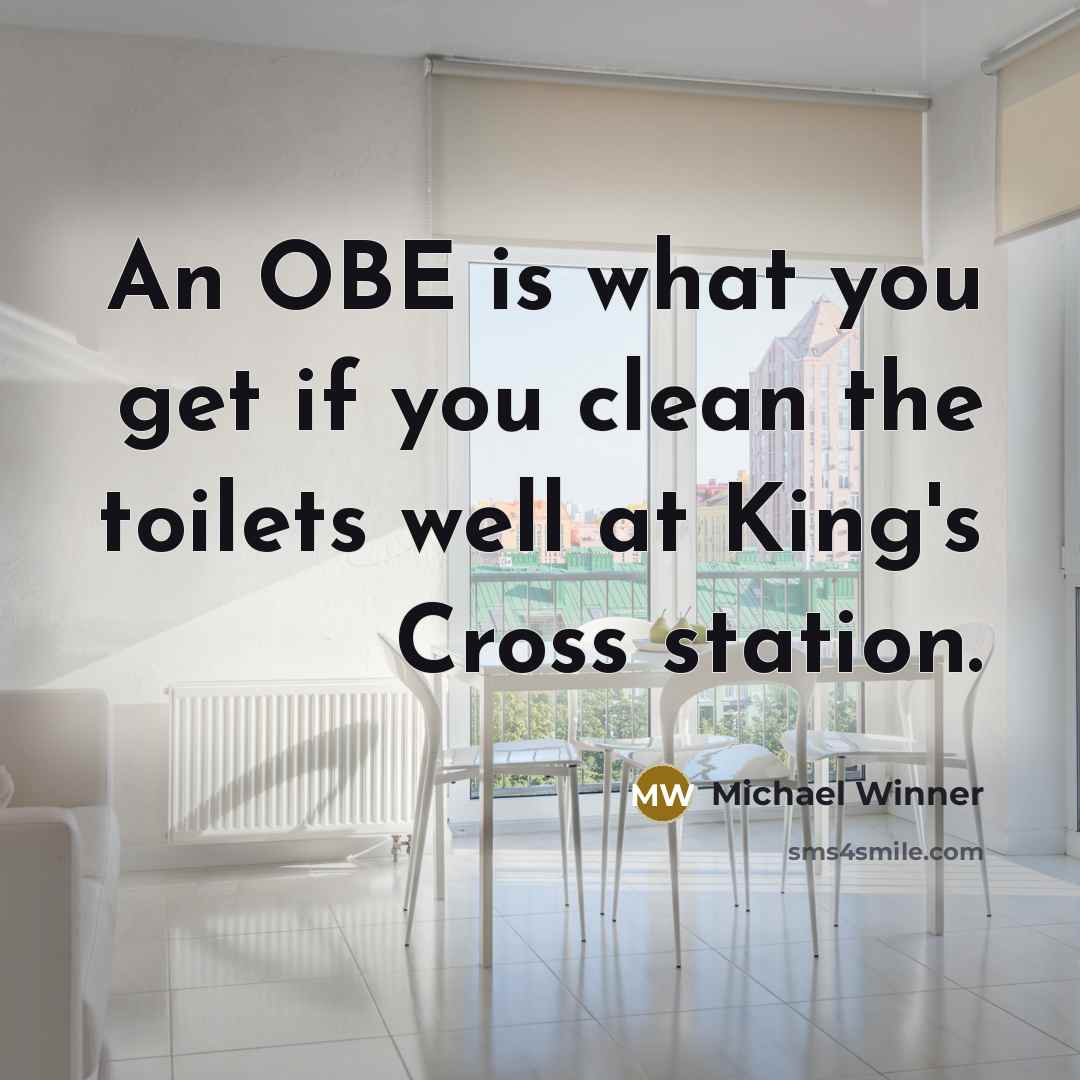 “An OBE is what you get if you clean the…” quote by Michael Winner