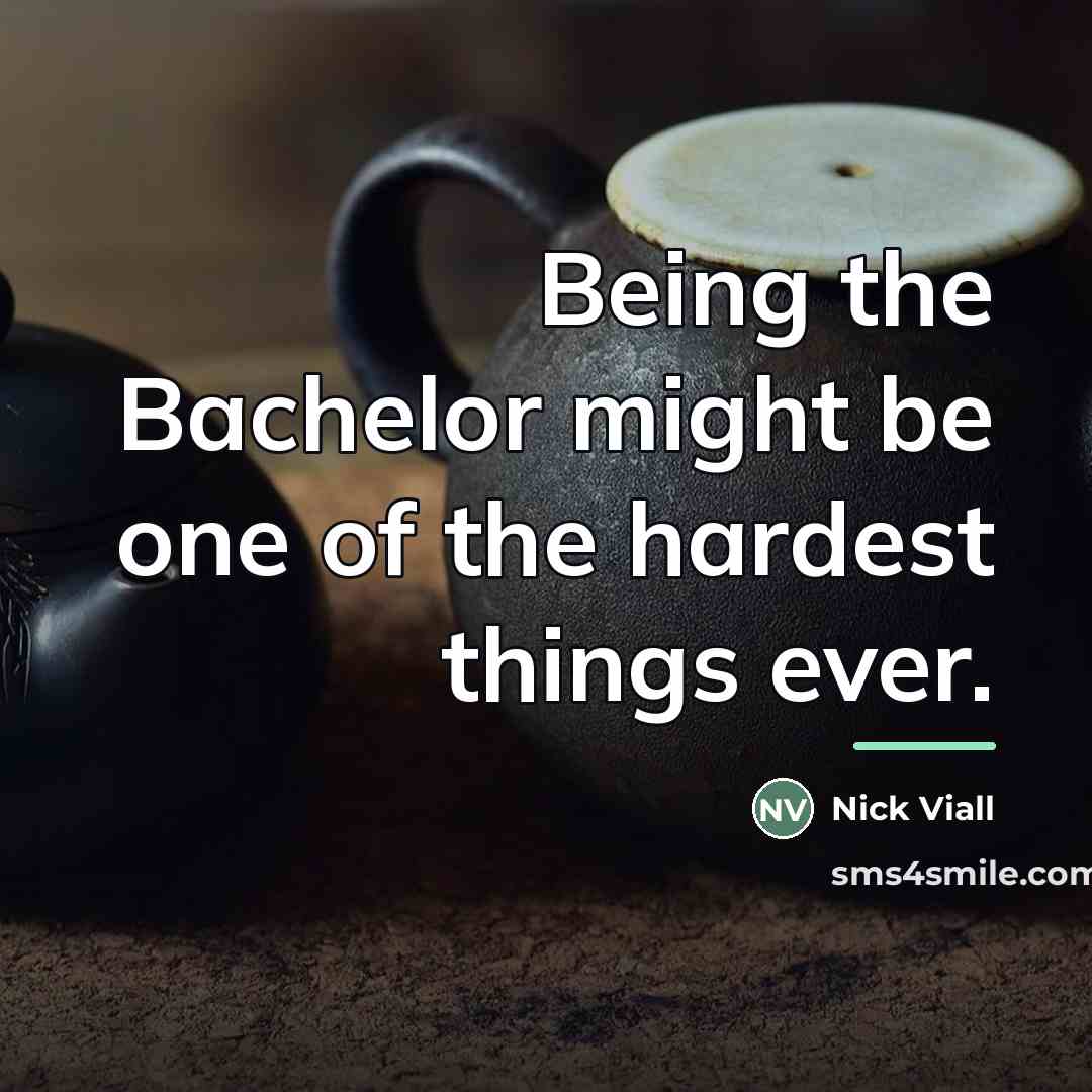 “Being the Bachelor might be one of the hardest things…” quote by Nick Viall