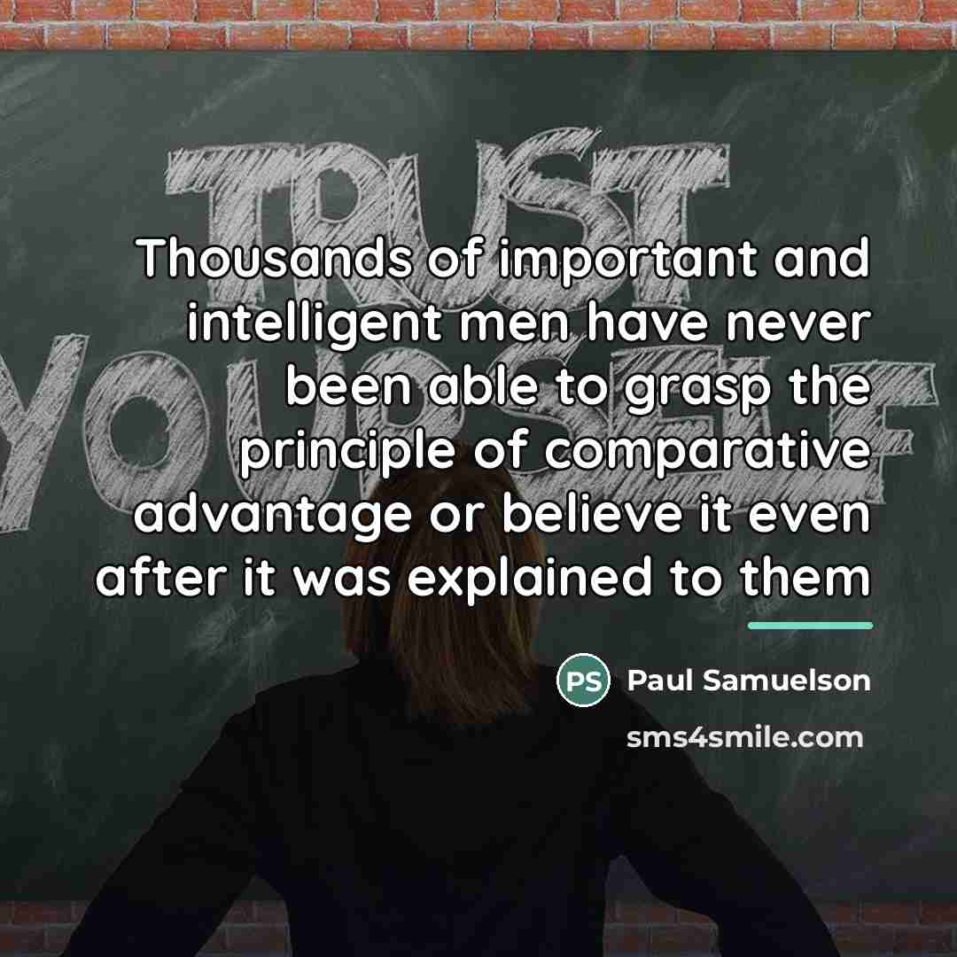 “Thousands of important and intelligent men have never been able…” quote by Paul Samuelson