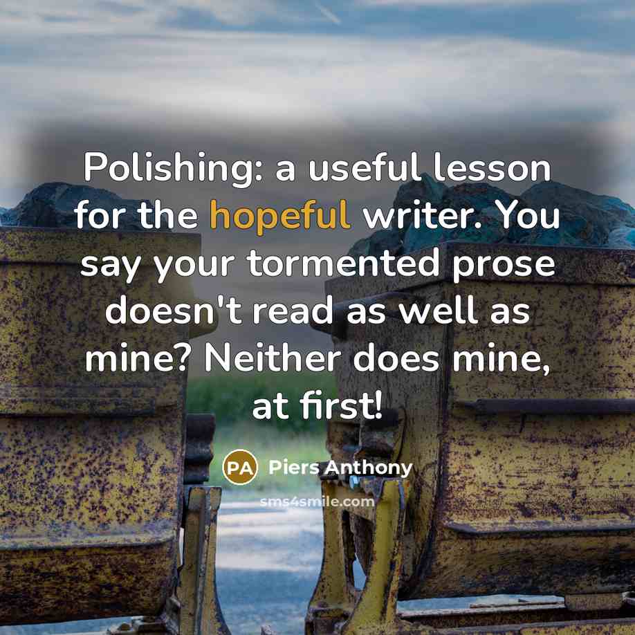 “Polishing: a useful lesson for the hopeful writer. You say…” quote by Piers Anthony
