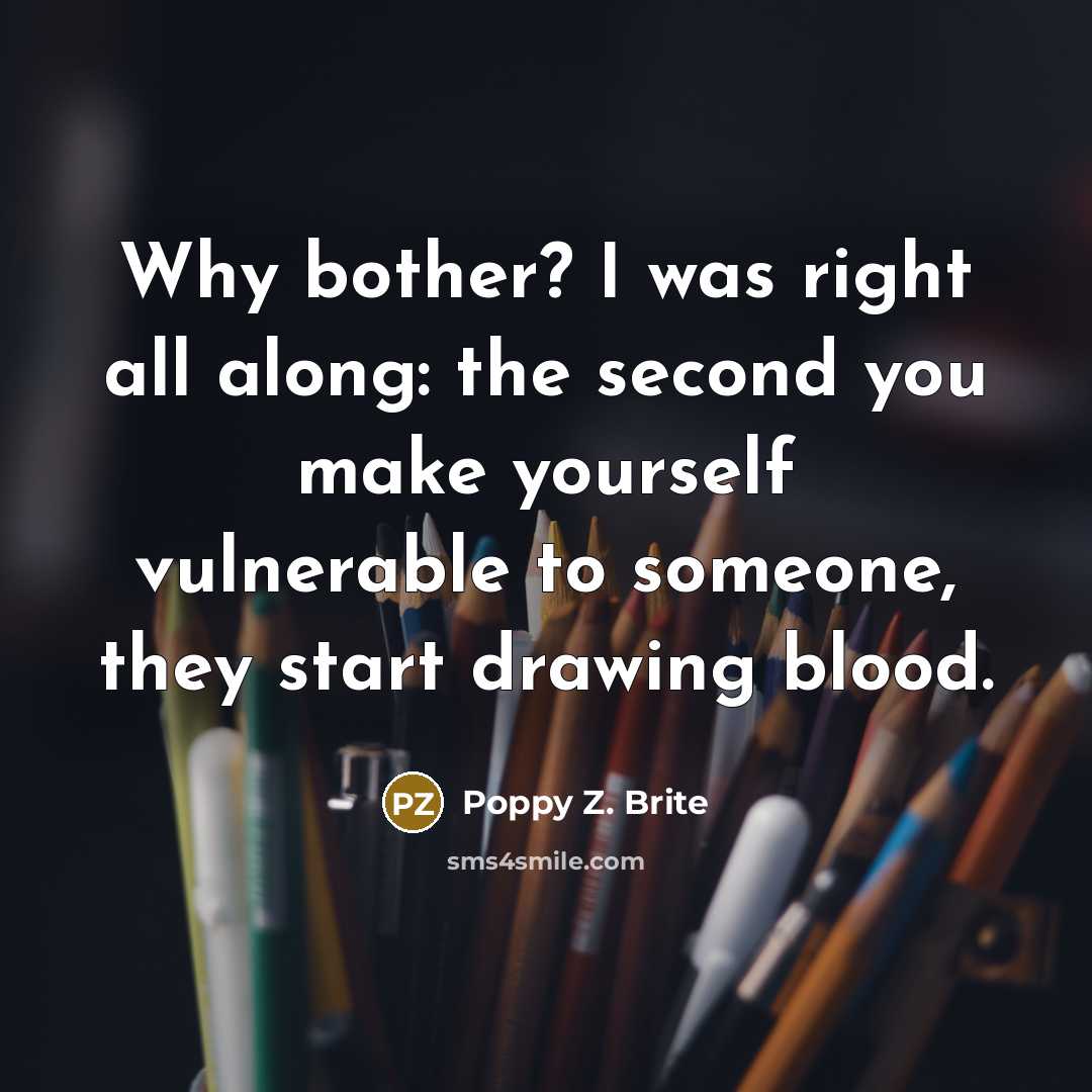 “Why bother? I was right all along: the second you…” quote by Poppy Z. Brite