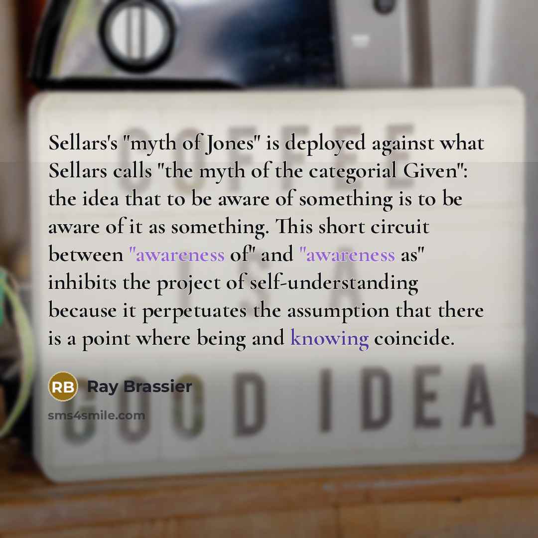 “Sellars's "myth of Jones" is deployed against what Sellars calls…” quote by Ray Brassier