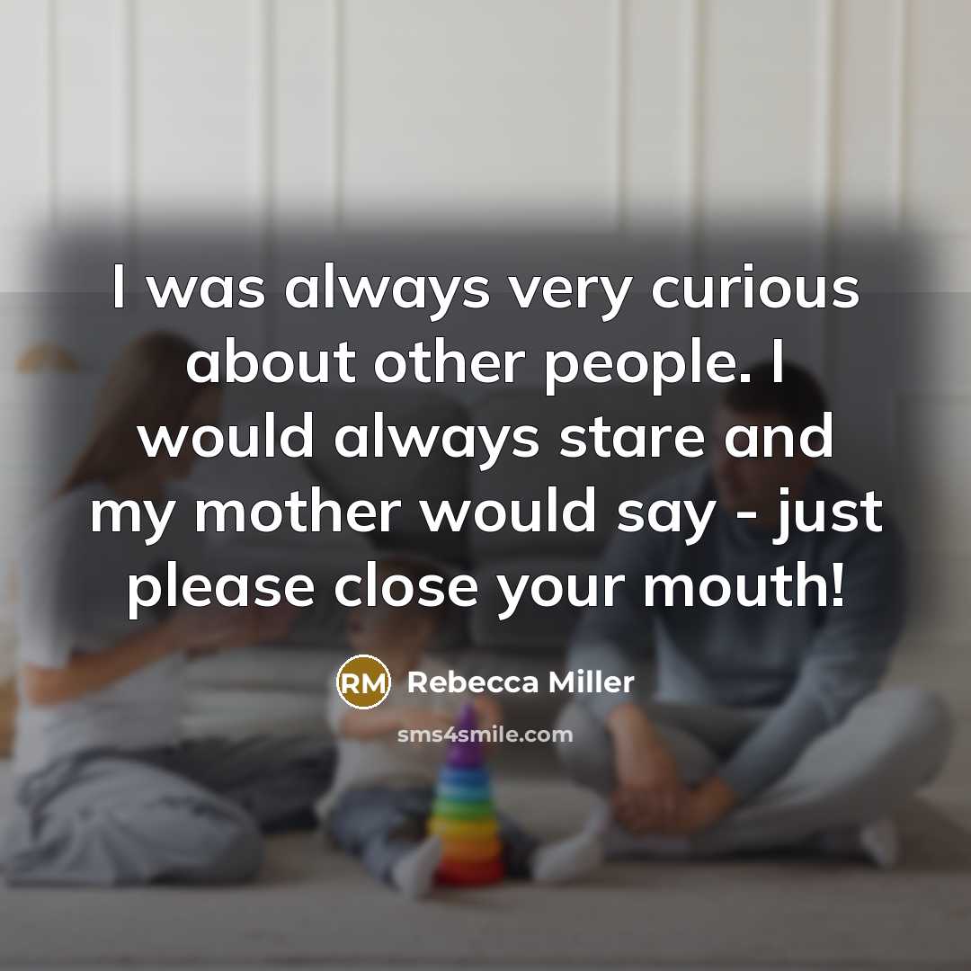 “I was always very curious about other people. I would…” quote by Rebecca Miller