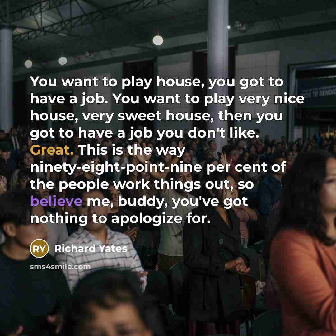 “You want to play house, you got to have a…” quote by Richard Yates