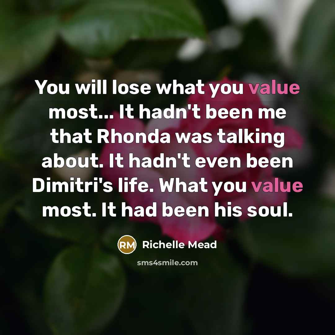 “You will lose what you value most... It hadn't been…” quote by Richelle Mead