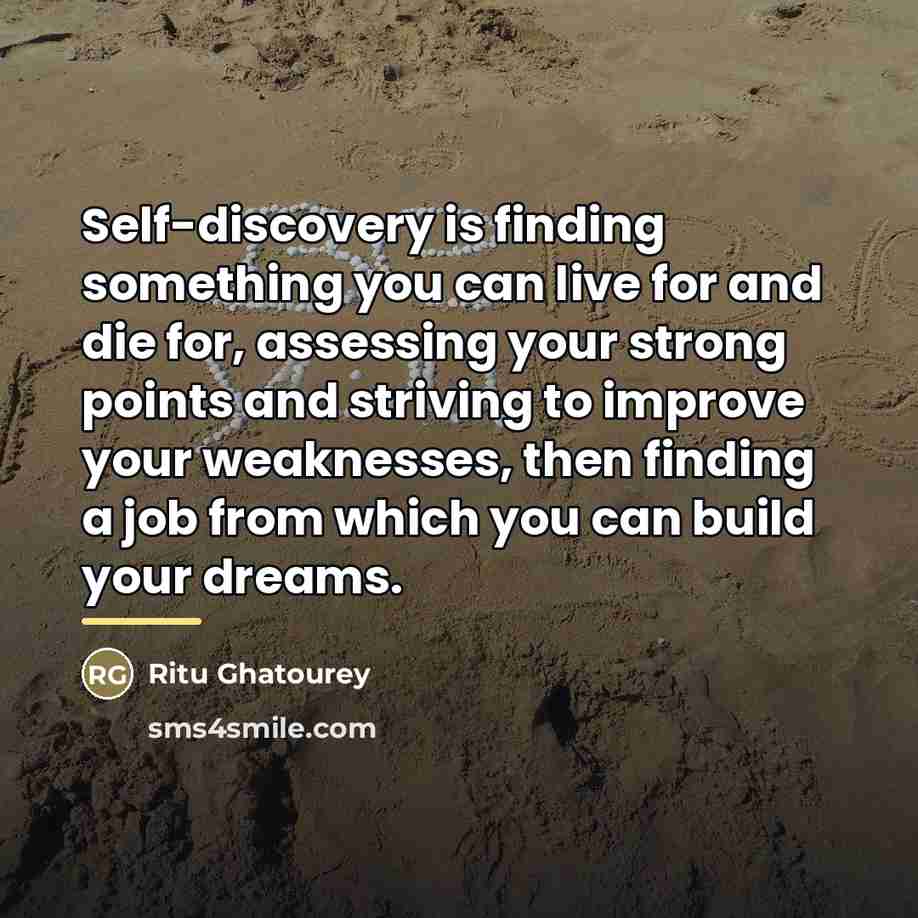 “Self-discovery is finding something you can live for and die…” quote by Ritu Ghatourey