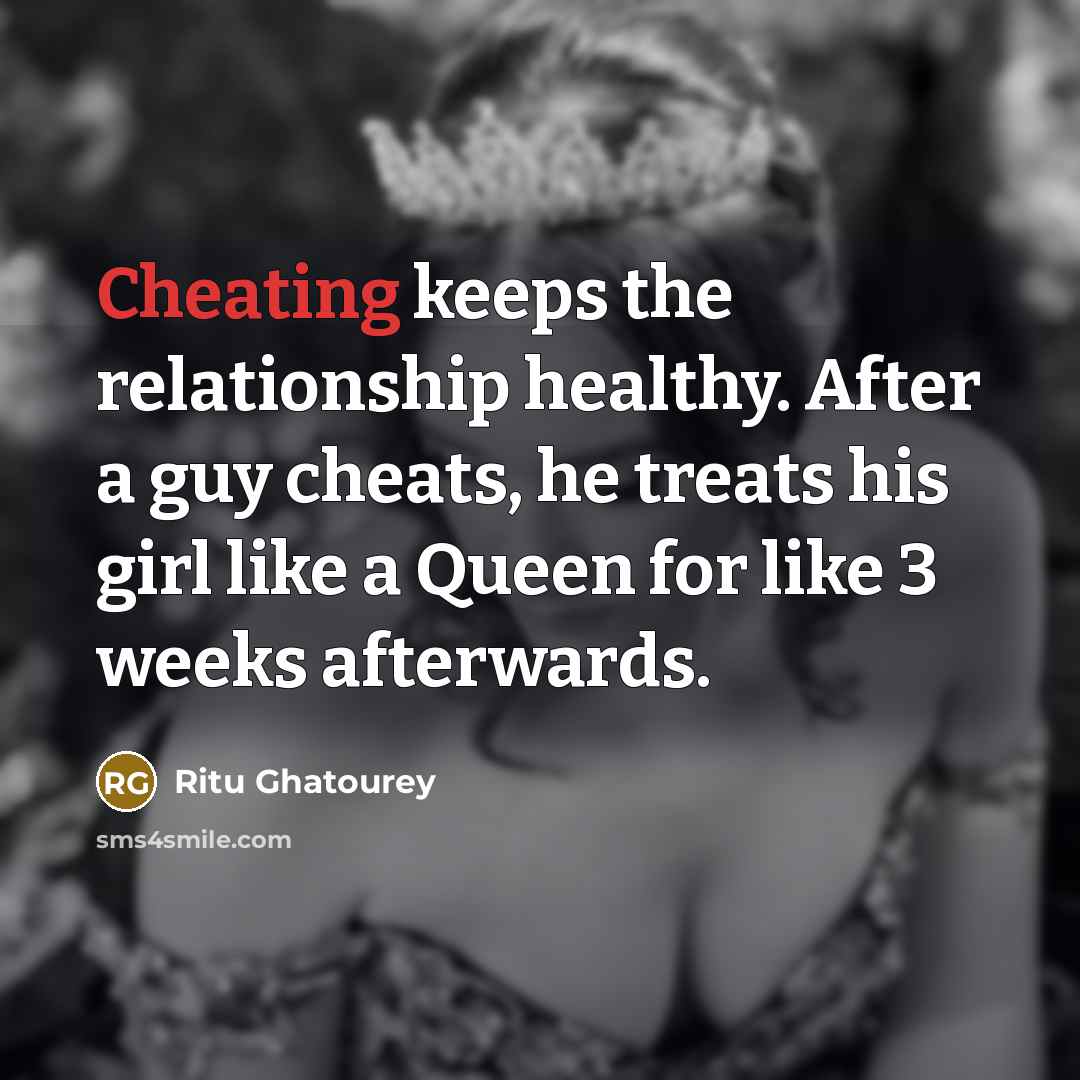 “Cheating keeps the relationship healthy. After a guy cheats, he…” quote by Ritu Ghatourey