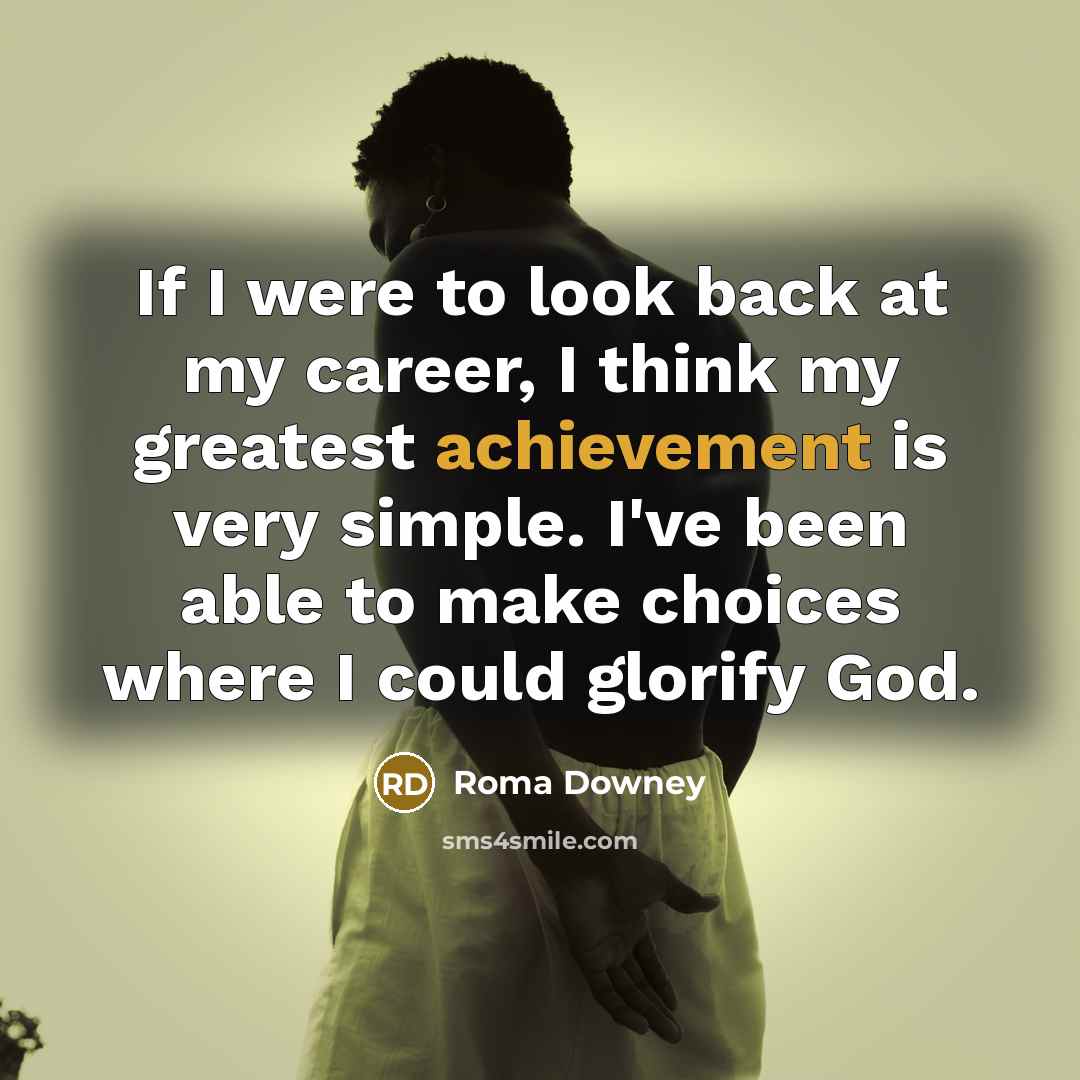 “If I were to look back at my career, I…” quote by Roma Downey