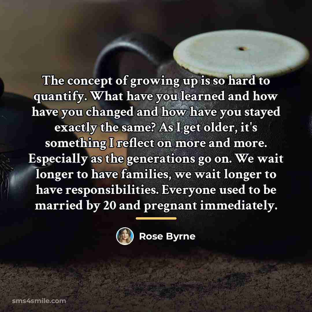 “The concept of growing up is so hard to quantify.…” quote by Rose Byrne