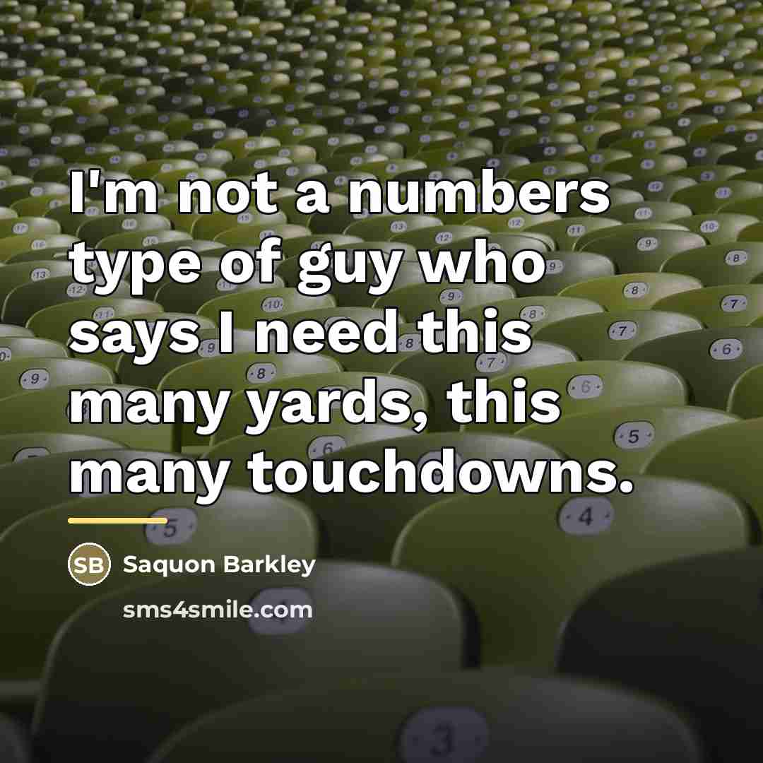 “I'm not a numbers type of guy who says I…” quote by Saquon Barkley