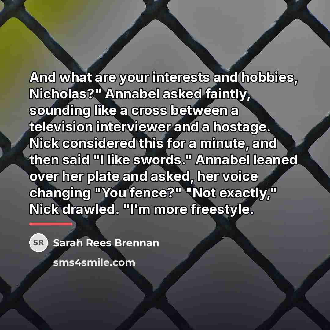“And what are your interests and hobbies, Nicholas?" Annabel asked…” quote by Sarah Rees Brennan