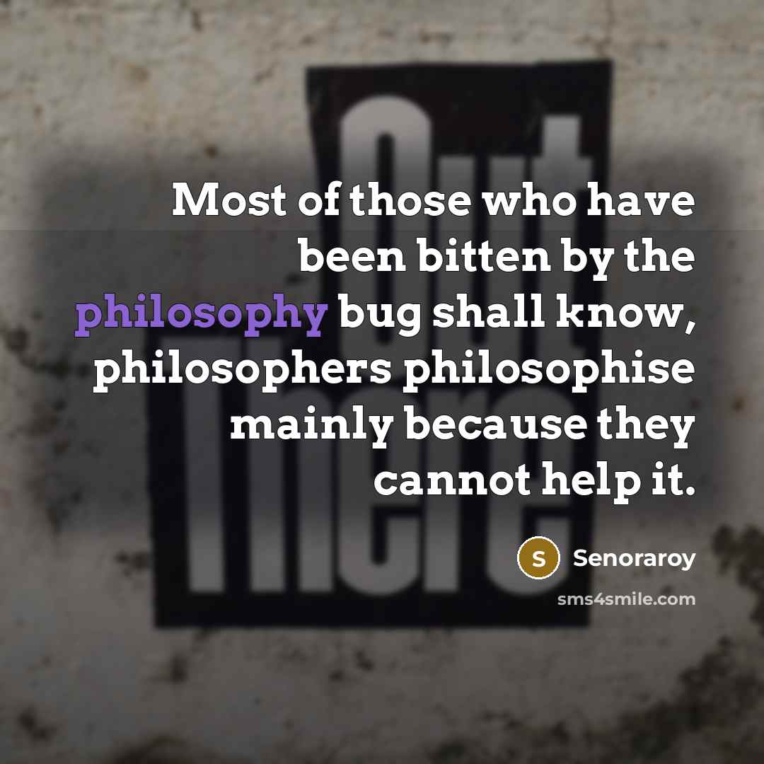 “Most of those who have been bitten by the philosophy…” quote by Senoraroy