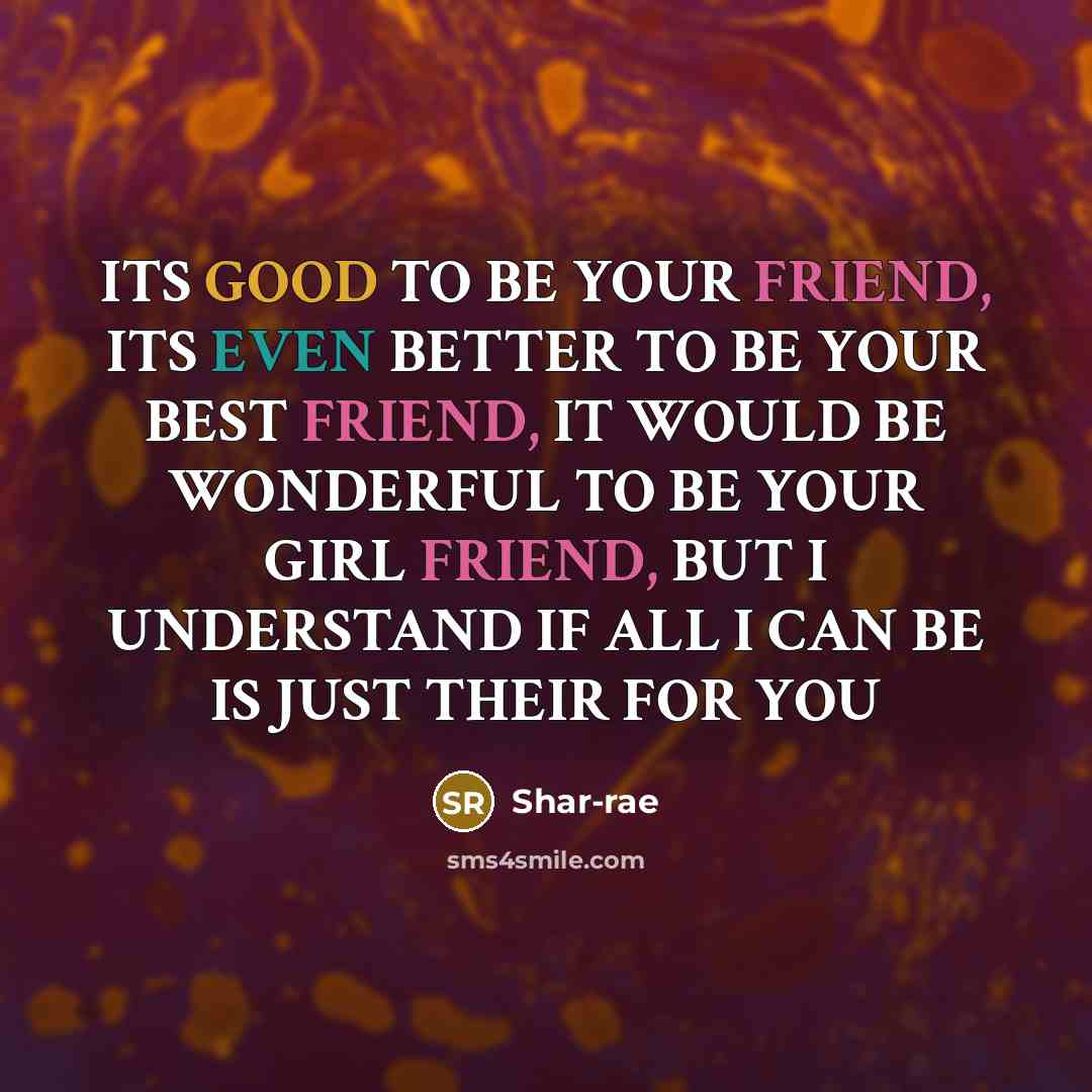 “ITS GOOD TO BE YOUR FRIEND, ITS EVEN BETTER TO…” quote by Shar-rae
