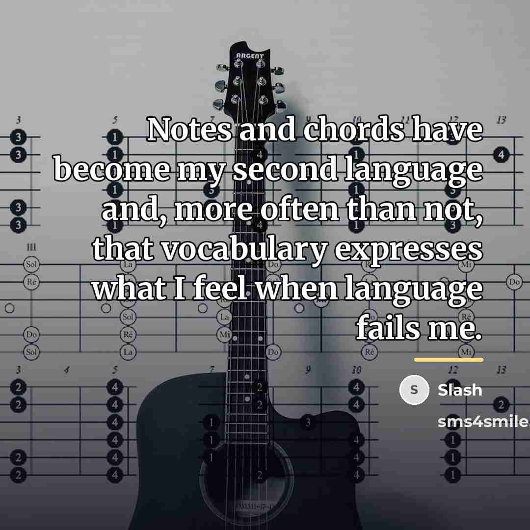 “Notes and chords have become my second language and, more…” quote by Slash