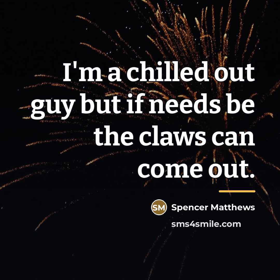 “I'm a chilled out guy but if needs be the…” quote by Spencer Matthews