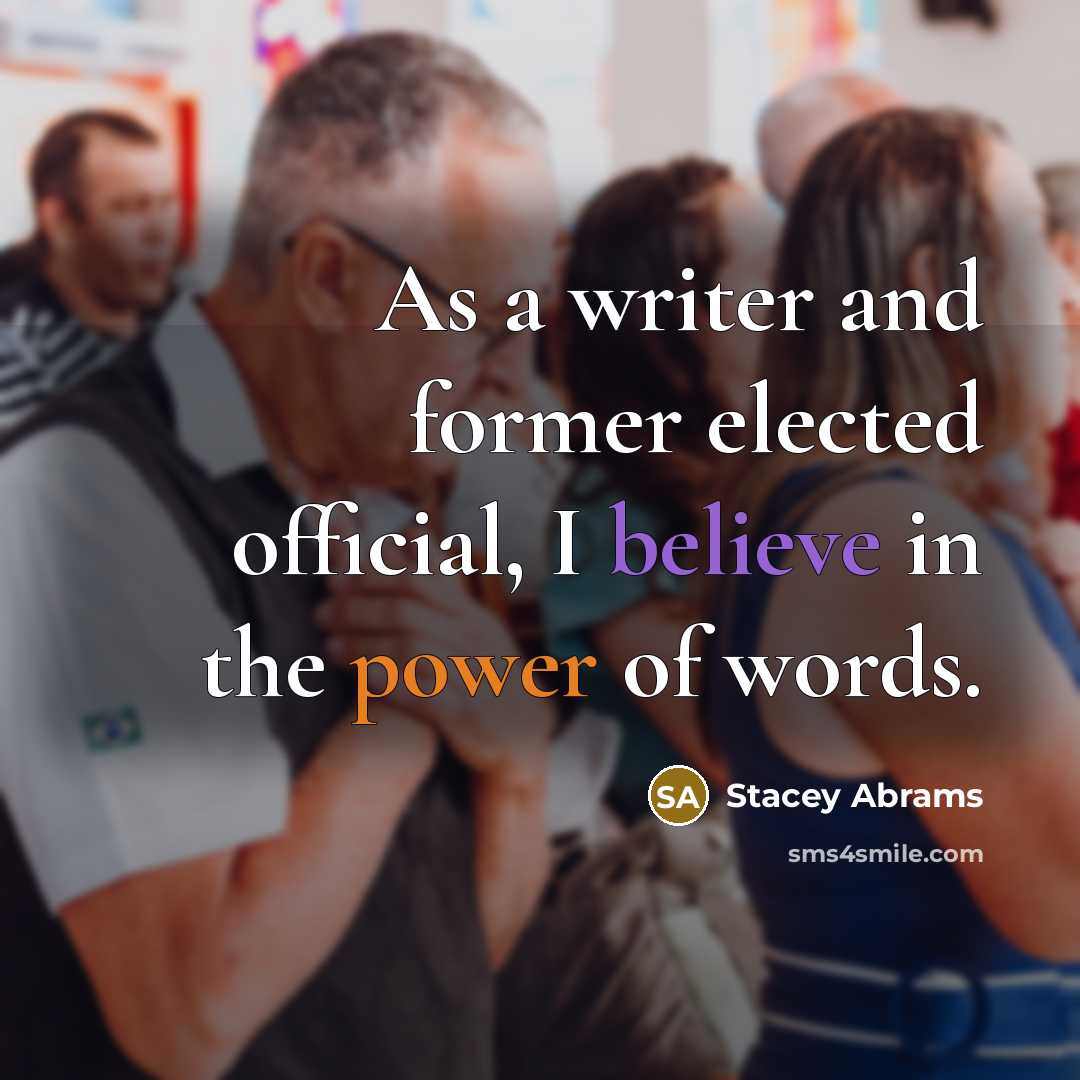 “As a writer and former elected official, I believe in…” quote by Stacey Abrams