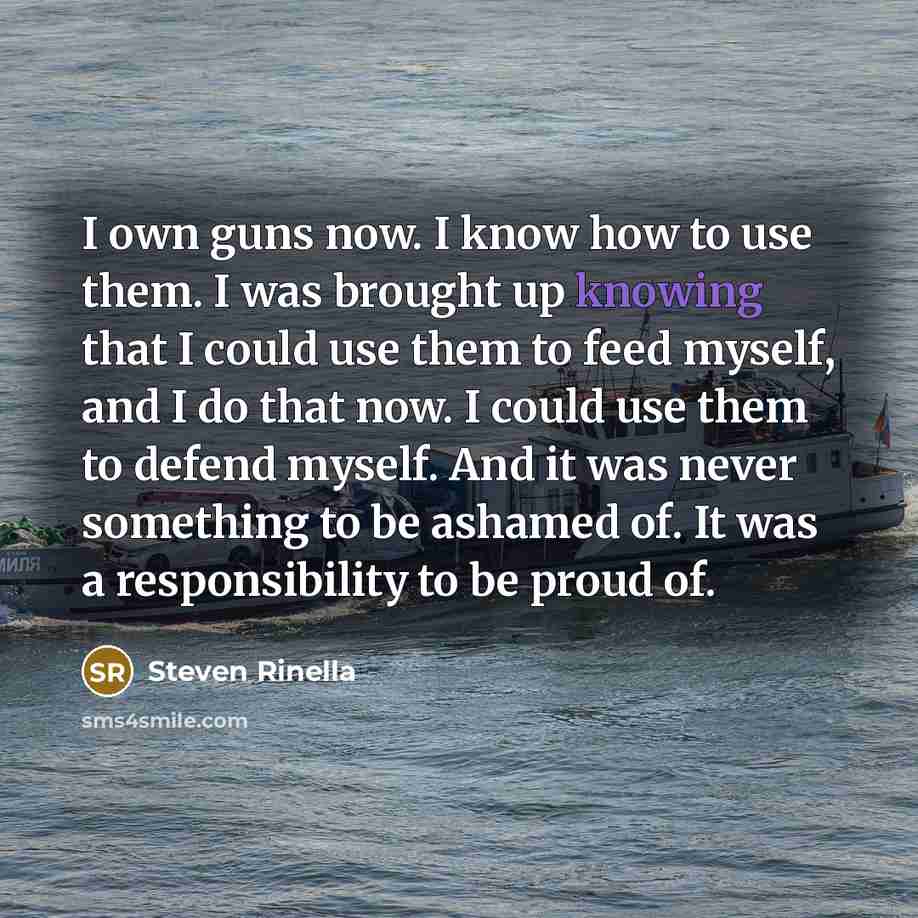 “I own guns now. I know how to use them.…” quote by Steven Rinella