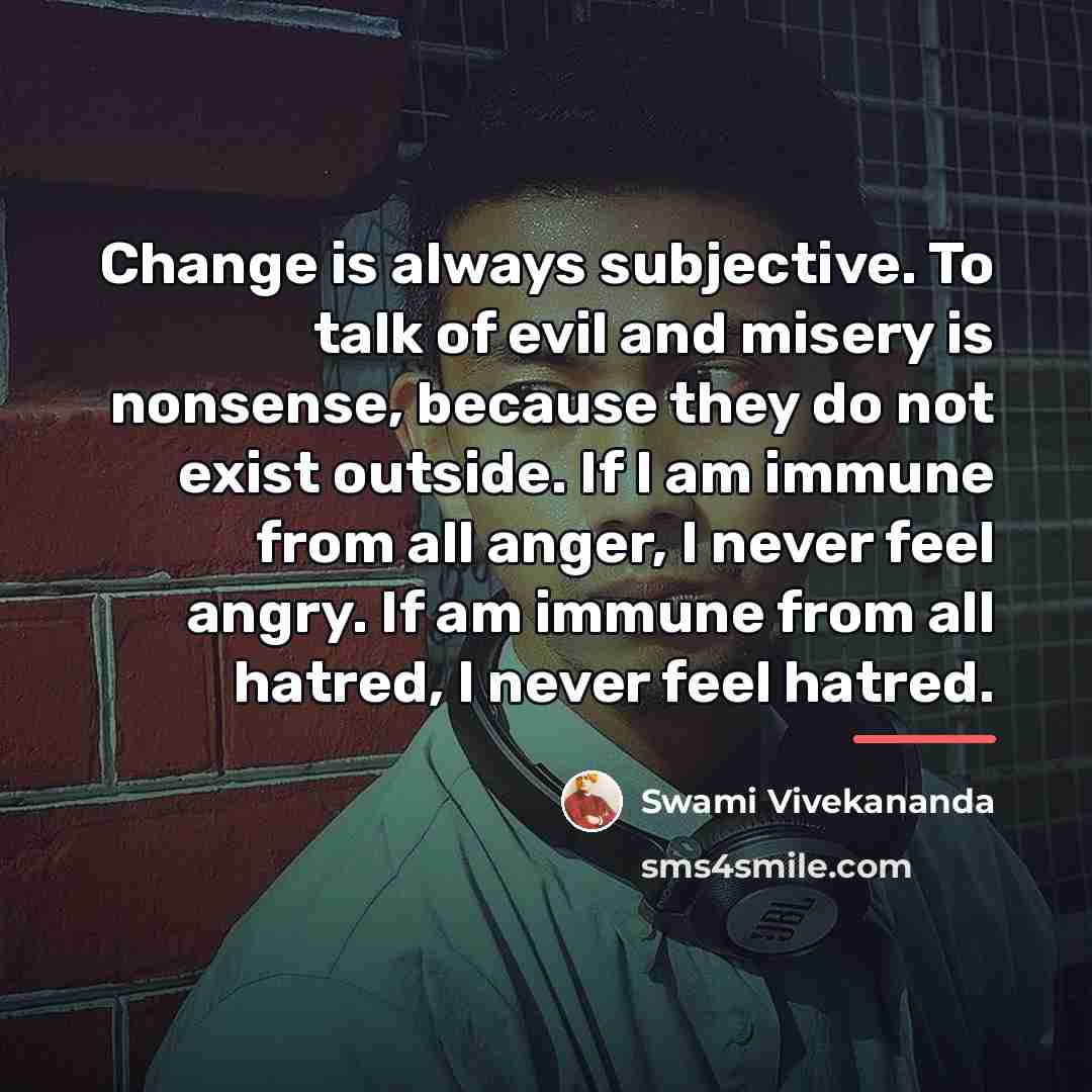 “Change is always subjective. To talk of evil and misery…” quote by Swami Vivekananda