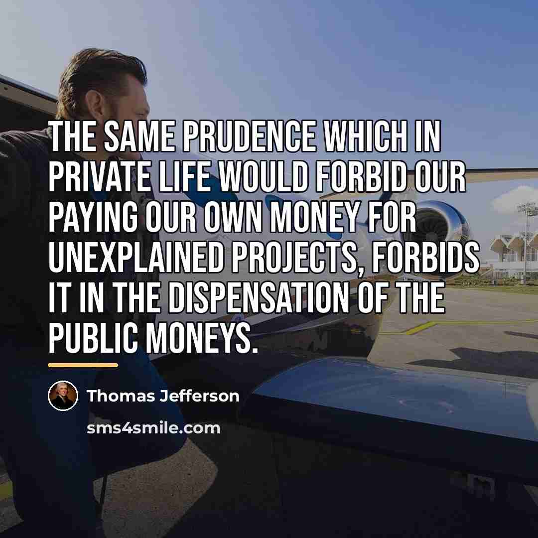 “The same prudence which in private life would forbid our…” quote by Thomas Jefferson