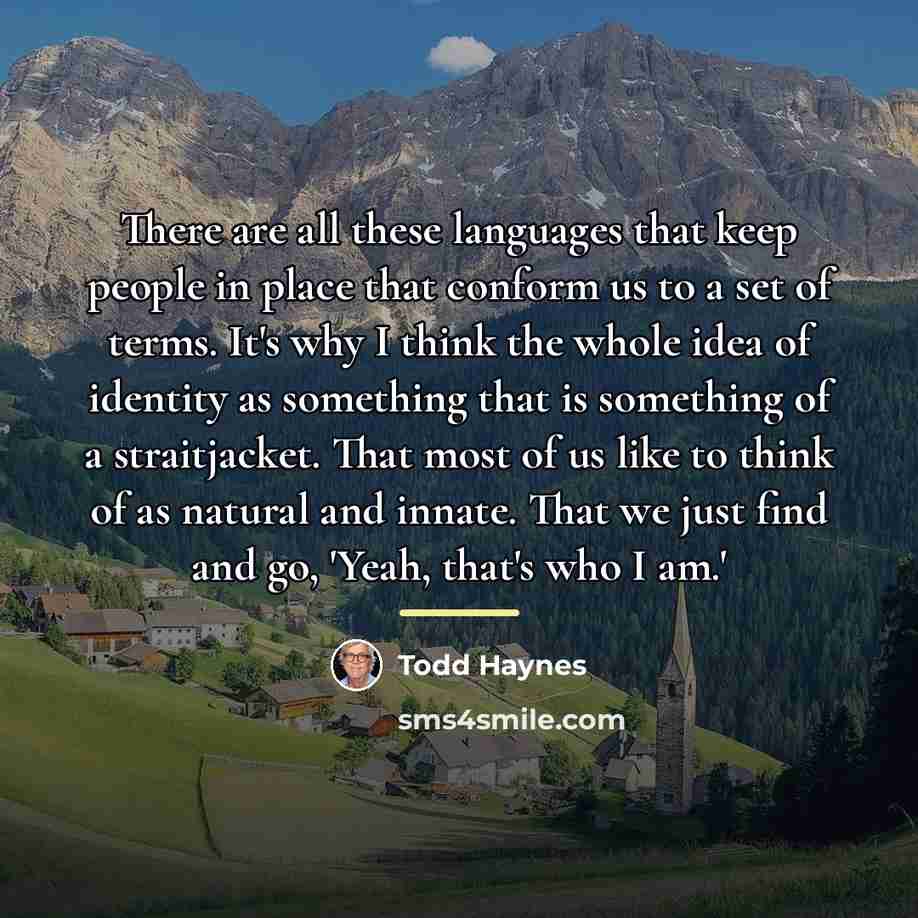 “There are all these languages that keep people in place…” quote by Todd Haynes