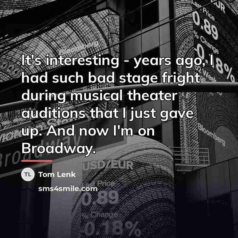 “It's interesting - years ago, I had such bad stage…” quote by Tom Lenk