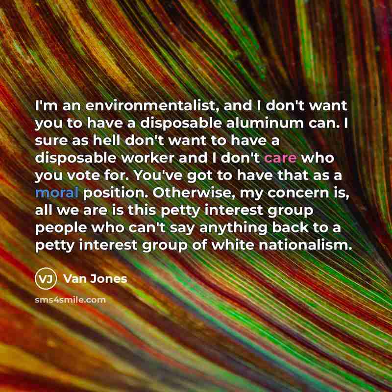 “I'm an environmentalist, and I don't want you to have…” quote by Van Jones