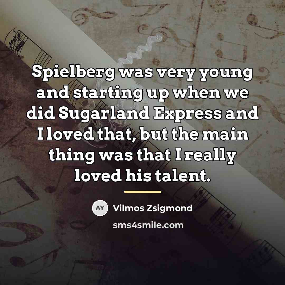 “Spielberg was very young and starting up when we did…” quote by Vilmos Zsigmond