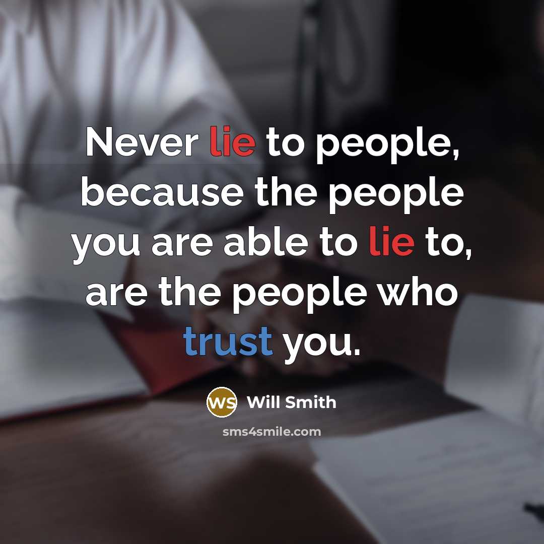 “Never lie to people, because the people you are able…” quote by Will Smith