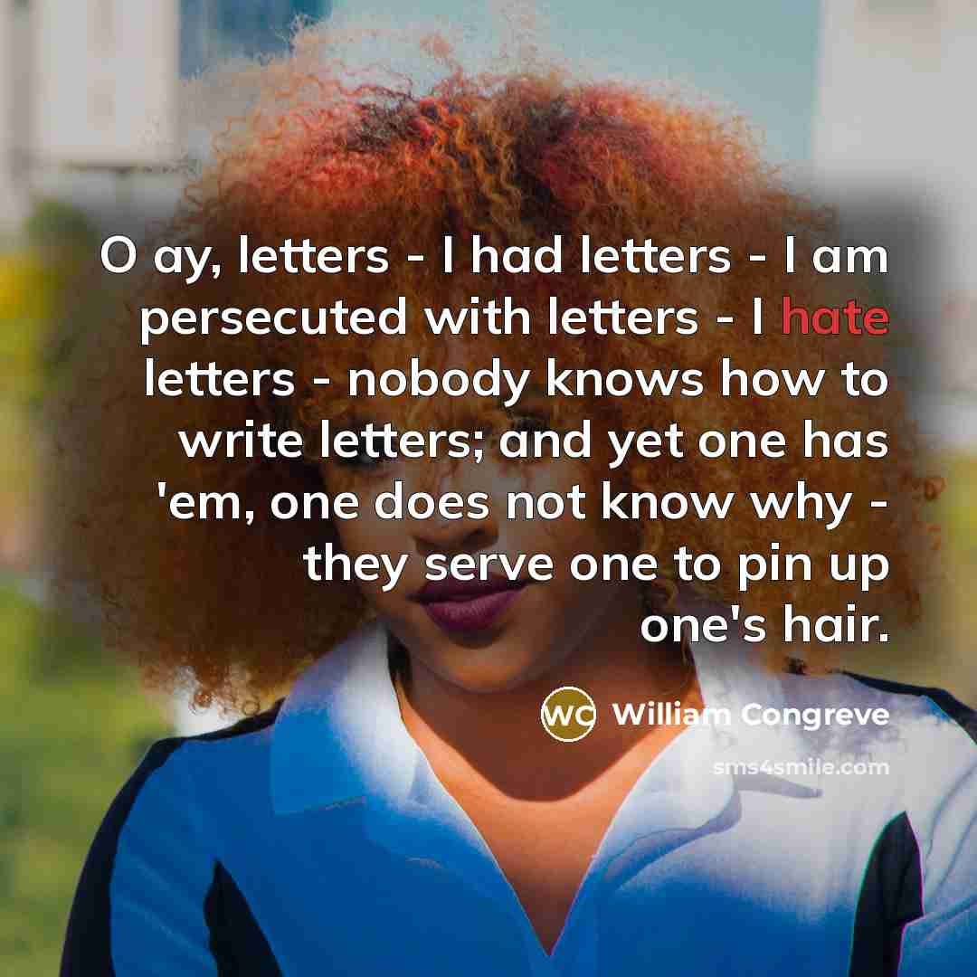 “O ay, letters - I had letters - I am…” quote by William Congreve