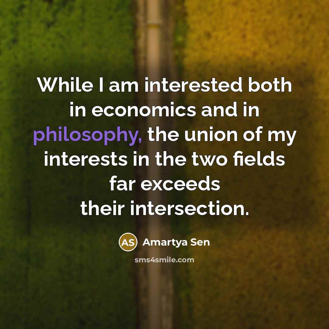 “While I am interested both in economics and in philosophy,…” quote by Amartya Sen