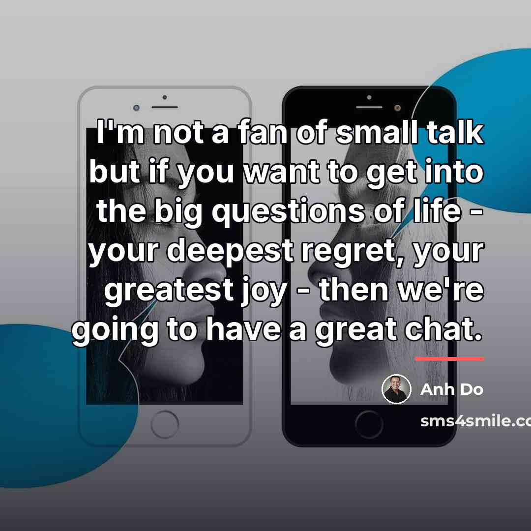 “I'm not a fan of small talk but if you…” quote by Anh Do