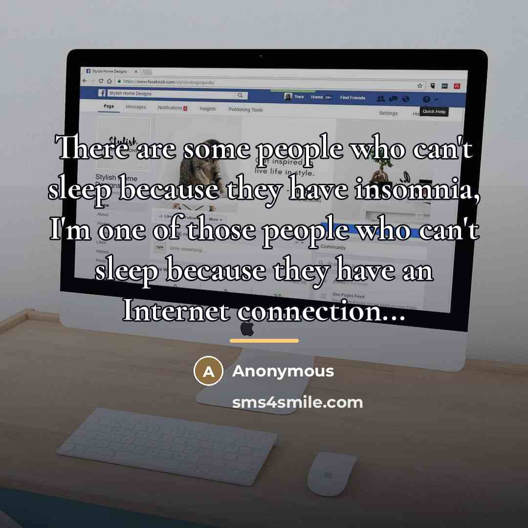 “There are some people who can't sleep because they have…” quote by Anonymous