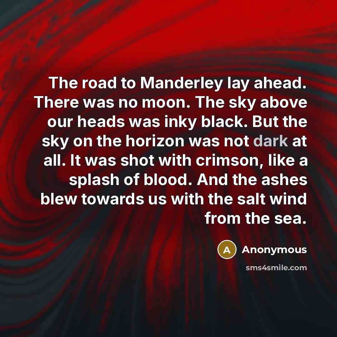 “The road to Manderley lay ahead. There was no moon.…” quote by Anonymous